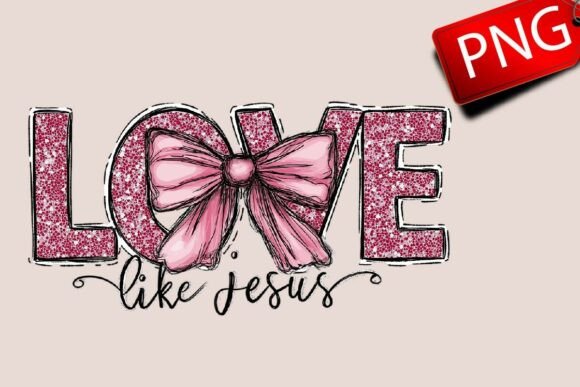 Coquette Valentines PNG: Love Like Jesus Illustrations