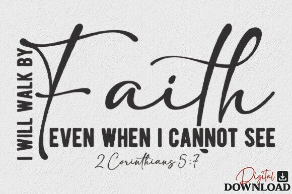 I Will Walk by Faith SVG for Crafts